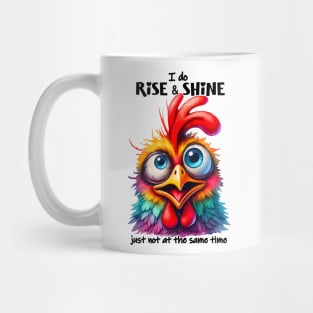 I do rise and shine just not at the same time funny chicken Mug